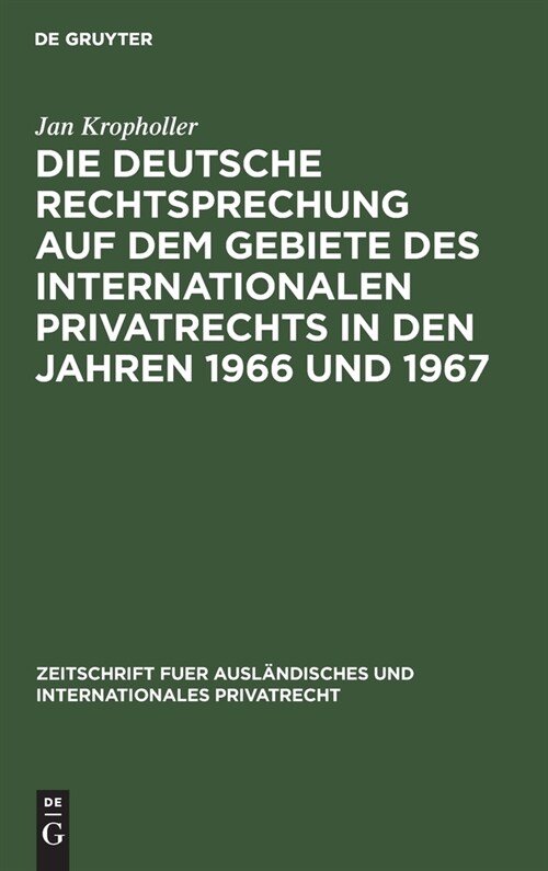 Die Deutsche Rechtsprechung Auf Dem Gebiete Des Internationalen Privatrechts in Den Jahren 1966 Und 1967 (Hardcover, Reprint 2019)