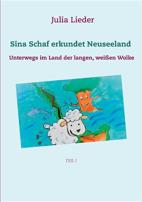 Sina Schaf erkundet Neuseeland: Unterwegs im Land der langen wei?n Wolke (Paperback)