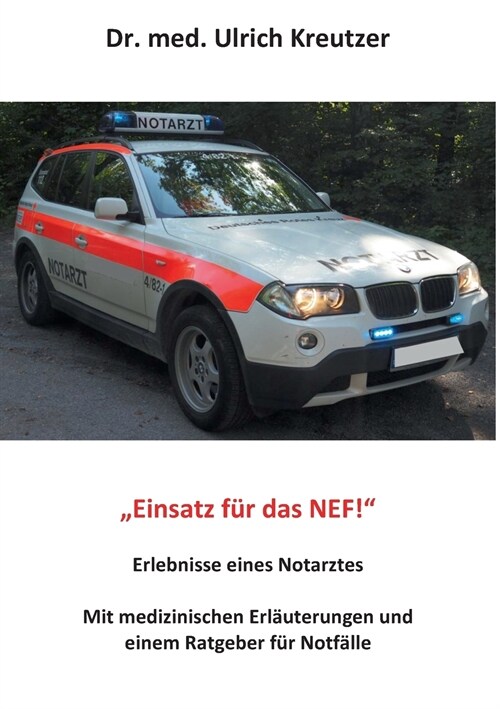 Erlebnisse eines Notarztes: Mit medizinischen Erl?terungen und einem Ratgeber f? Notf?le (Paperback)