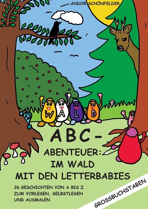 ABC- Abenteuer: Im Wald mit den Letterbabies:26 Geschichten von A bis Z zum Vorlesen, Selbstlesen und Ausmalen (Paperback)