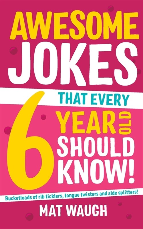 Awesome Jokes That Every 6 Year Old Should Know! (Paperback)