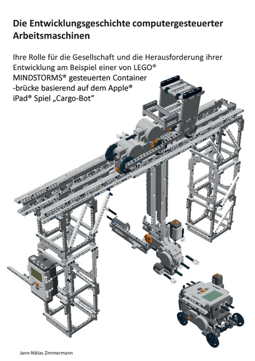 Die Entwicklungsgeschichte computergesteuerter Arbeitsmaschinen: Ihre Rolle f? die Gesellschaft und die Herausforderung ihrer Entwicklung am Beispiel (Paperback)