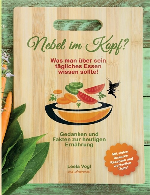 Nebel im Kopf: Was man ?er sein t?liches Essen wissen sollte! Gedanken und Fakten zur heutigen Ern?rung (Paperback)