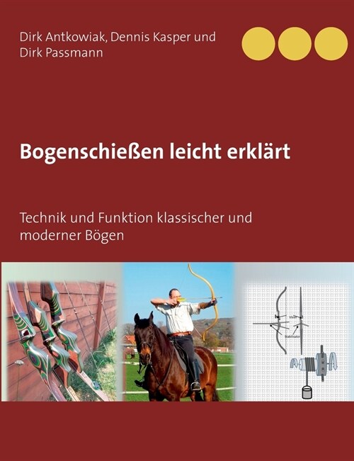 Bogenschie?n leicht erkl?t: Technik und Funktion klassischer und moderner B?en (Paperback)