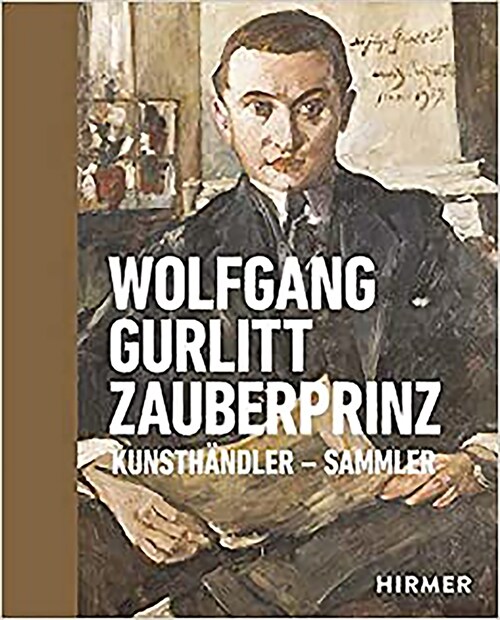 Wolfgang Gurlitt Zauberprinz: Kunsth?dler - Sammler (Hardcover)