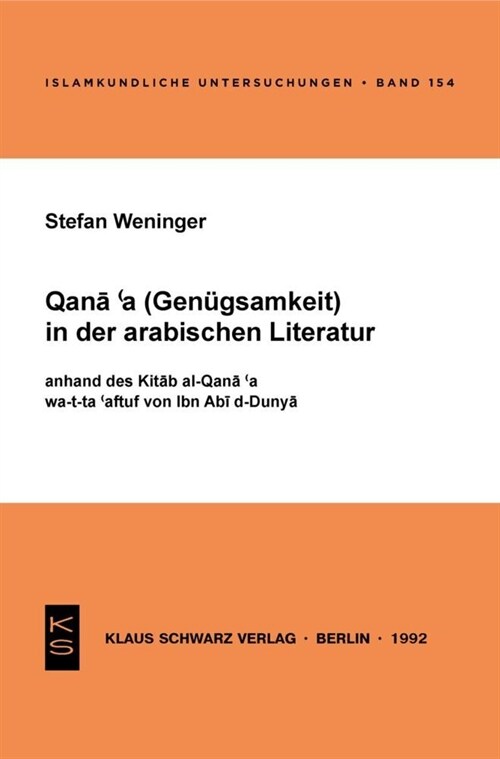 Qanaa (Gen?samkeit) in Der Arabischen Literatur Anhand Des Kitab Al-Qanaa Wa-T-Taaffuf Von Ibn ABI D-Dunya (Paperback)