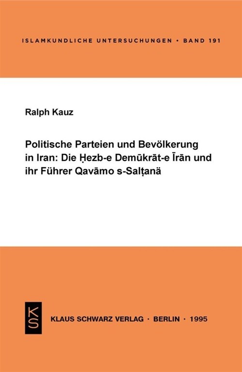 Politische Parteien Und Bev?kerung in Iran: Die Hezb-E Demukrat-E Iran Und Ihr F?rer Qavamo S-Saltan? (Paperback)