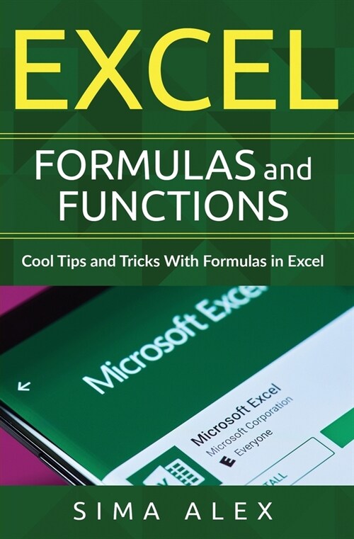 Excel Formulas and Functions: Cool Tips and Tricks With Formulas in Excel (Paperback)