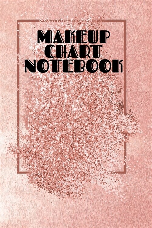 Makeup Chart Notebook: Make Up Artist Face Charts Practice Paper For Painting Face On Paper With Real Make-Up Brushes & Applicators - Makeove (Paperback)