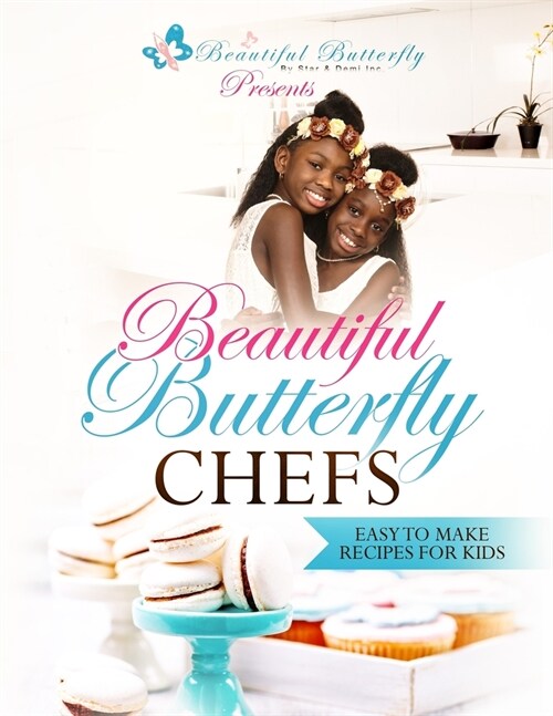 Beautiful Butterfly Chefs: Easy to Make Recipes for Kids! (Paperback)