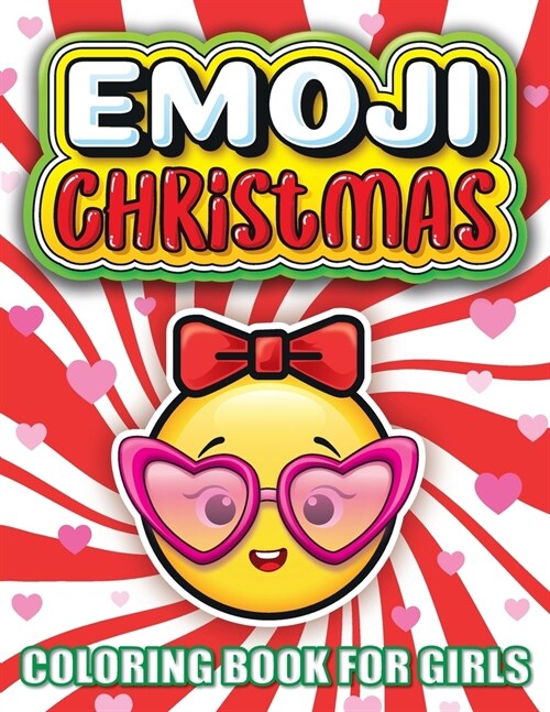 Emoji Christmas Coloring Book For Girls: The Best Christmas Stocking Stuffers Gift Idea Ages Preschool, 3, 4, 5, 6, 7, & 8 Year Old Girl Gifts - Cute (Paperback)