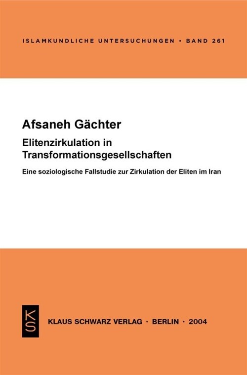 Elitenzirkulation in Transformationsgesellschaften: Eine Soziologische Fallstudie Zur Zirkulation Der Eliten Im Iran (Paperback)