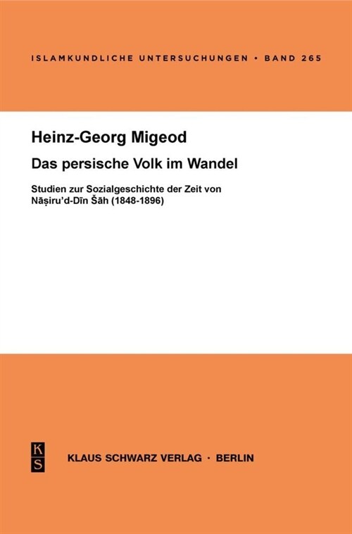 Das Persische Volk Im Wandel: Studien Zur Sozialgeschichte Der Zeit Von Nasirud-Din Sah (1848-1896) (Paperback)