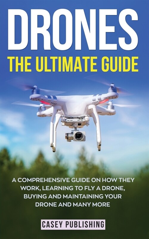 Drones: The Ultimate Guide (Paperback)