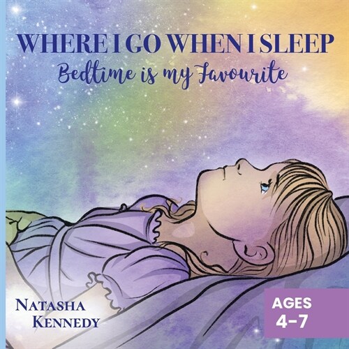 Where I Go When I Sleep: Bedtime is My Favourite (Paperback)