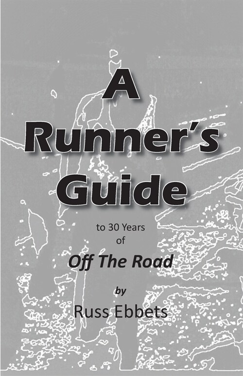 A Runners Guide: to 30 years of Off The Road (Paperback)