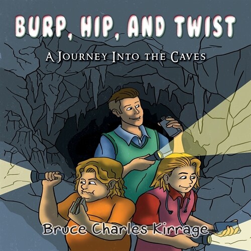 Burp, Hip, and Twist: A Journey Into the Caves (Paperback)