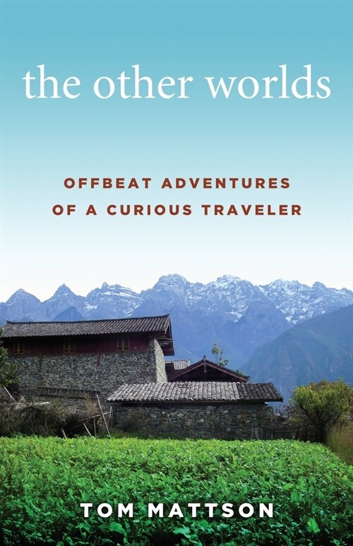 The Other Worlds: Offbeat Adventures of a Curious Traveler (Paperback)