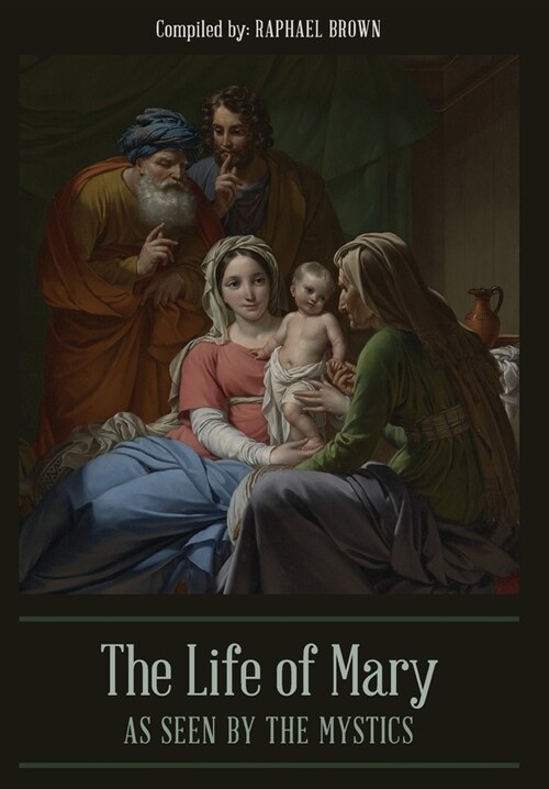 The Life of Mary As Seen By the Mystics (Hardcover)