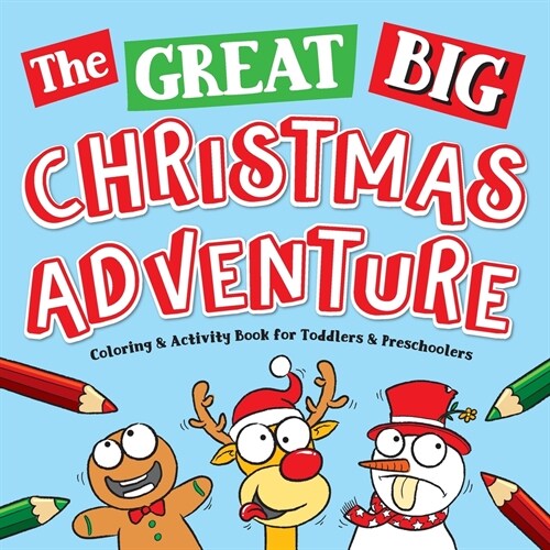 The Great Big Christmas Adventure Coloring & Activity Book For Toddlers & Preschoolers: Toddler & Preschool Stocking Stuffers Gift Ideas for Kids, Age (Paperback)