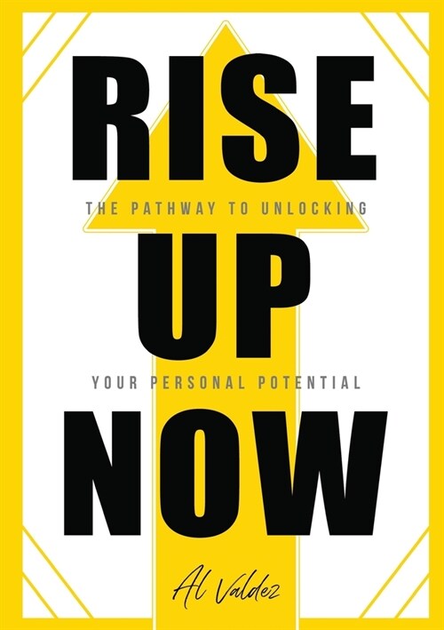 Rise Up Now: The Pathway to Unlocking Your Personal Potential (Paperback)
