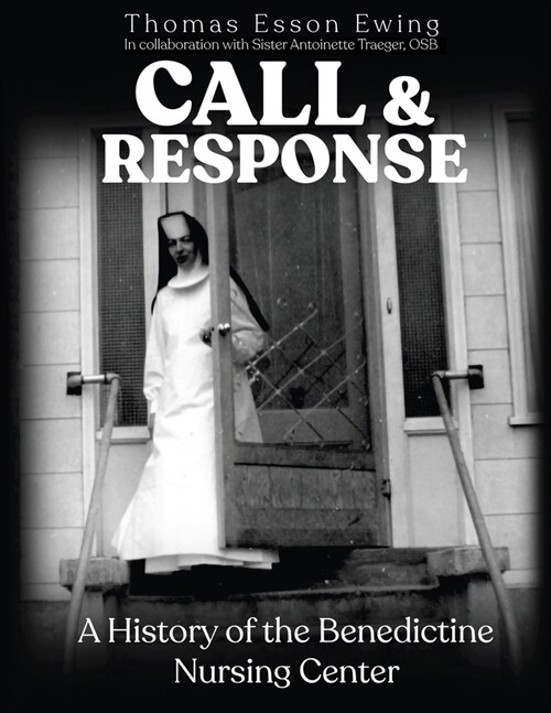 Call and Response: A History of the Benedictine Nursing Center (Paperback)
