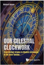 Our Celestial Clockwork: From Ancient Origins to Modern Astronomy of the Solar System (Hardcover)