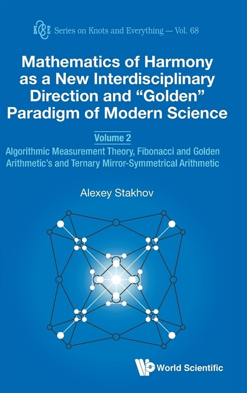 Mathematics of Harmony as a New Interdisciplinary Direction and Golden Paradigm of Modern Science - Volume 2: Algorithmic Measurement Theory, Fibonacc (Hardcover)