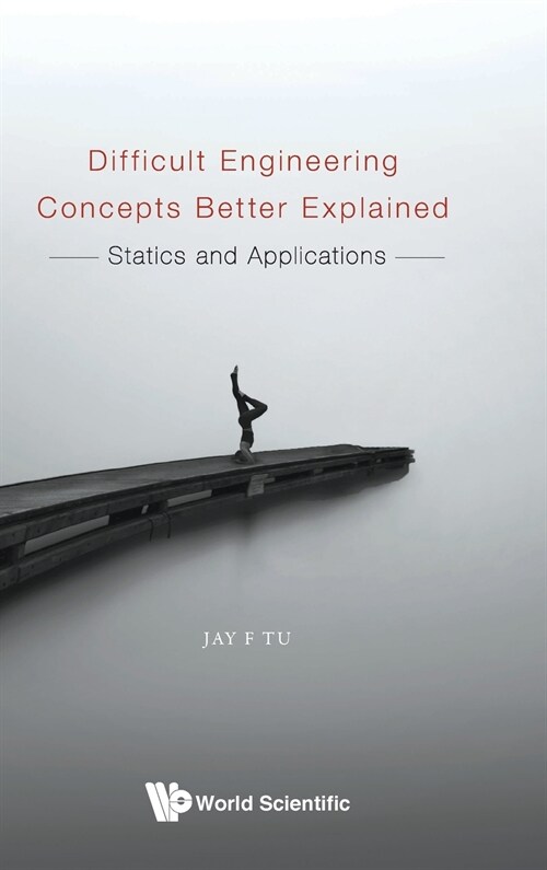 Difficult Engineering Concepts Better Explained: Statics and Applications (Hardcover)