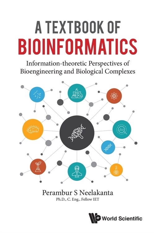 Textbook of Bioinformatics, A: Information-Theoretic Perspectives of Bioengineering and Biological Complexes (Paperback)