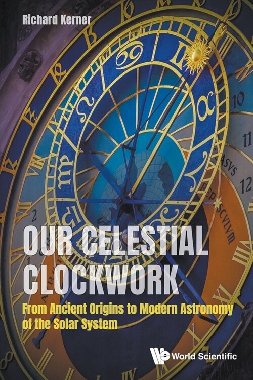 Our Celestial Clockwork: From Ancient Origins to Modern Astronomy of the Solar System (Paperback)