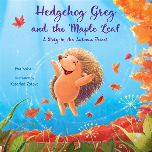 Hedgehog Greg and the Maple Leaf: A Story in the Autumn Forest (Paperback)