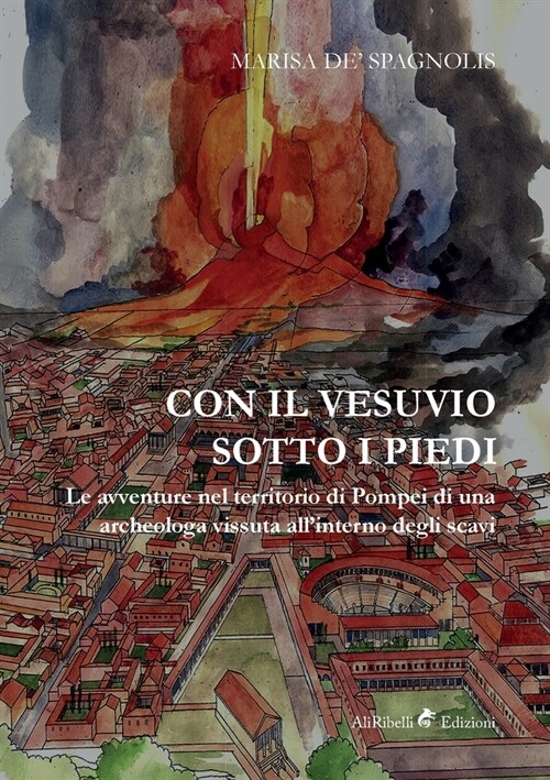 Con il Vesuvio sotto i piedi: Le avventure nel territorio di Pompei di una archeologa vissuta allinterno degli scavi (Paperback)
