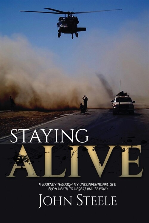 Staying Alive: A collection of true stories from depth to desert and beyond (Paperback)