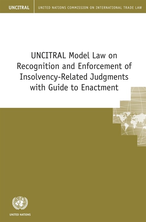 Uncitral Model Law on Recognition and Enforcement of Insolvency-Related Judgments with Guide to Enactment (Paperback)