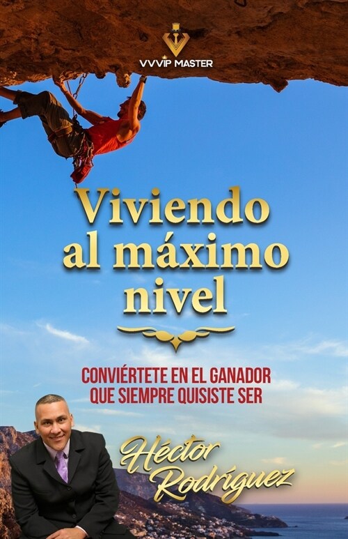 Viviendo al maximo nivel: Convi?tete en el ganador que siempre quisiste ser (Paperback)