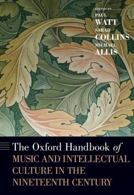 The Oxford Handbook of Music and Intellectual Culture in the Nineteenth Century (Hardcover)