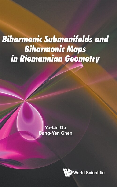 Biharmonic Submanifolds and Biharmonic Maps in Riemannian Geometry (Hardcover)