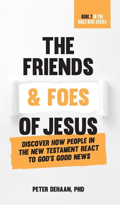 The Friends and Foes of Jesus: Discover How People in the New Testament React to Gods Good News (Hardcover)
