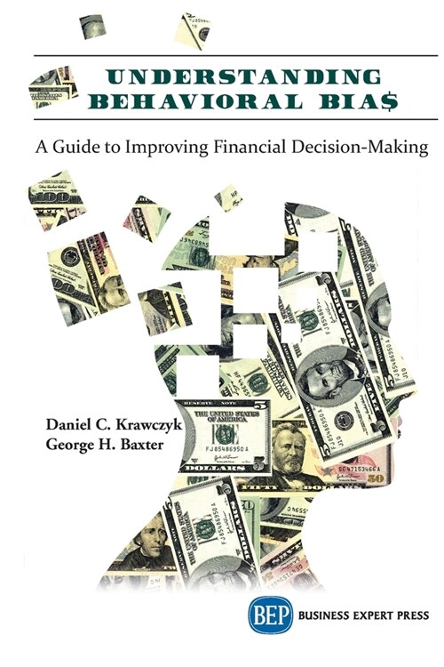Understanding Behavioral BIA$: A Guide to Improving Financial Decision-Making (Paperback)