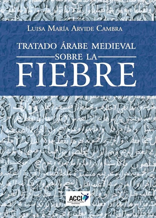 TRATADO ARABE MEDIEVAL SOBRE LA FIEBRE (Paperback)