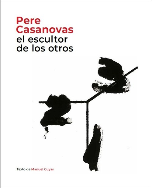 PERE CASANOVAS, EL ESCULTOR DE LOS OTROS (Hardcover)