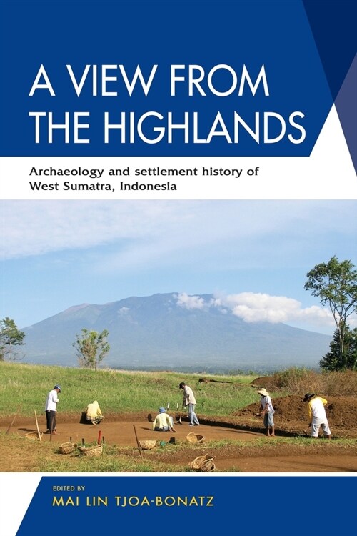 A View from the Highlands: Archaeology and Settlement History of West Sumatra, Indonesia (Paperback)