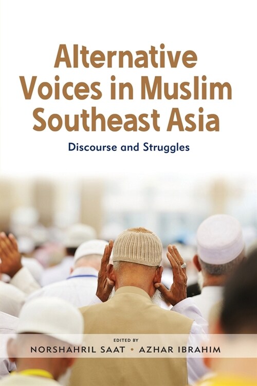 Alternative Voices in Muslim Southeast Asia: Discourses and Struggles (Paperback)