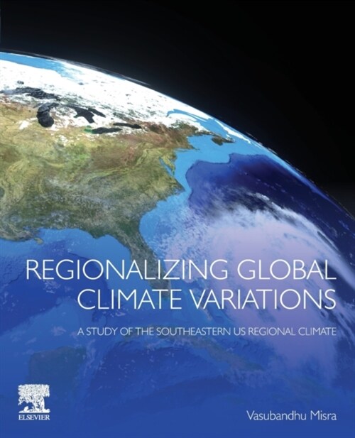 Regionalizing Global Climate Variations: A Study of the Southeastern Us Regional Climate (Paperback)