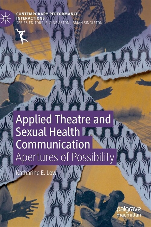 Applied Theatre and Sexual Health Communication : Apertures of Possibility (Hardcover, 1st ed. 2020)