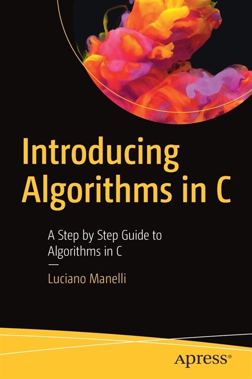 Introducing Algorithms in C: A Step by Step Guide to Algorithms in C (Paperback)