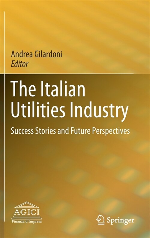 The Italian Utilities Industry: Success Stories and Future Perspectives (Hardcover, 2020)
