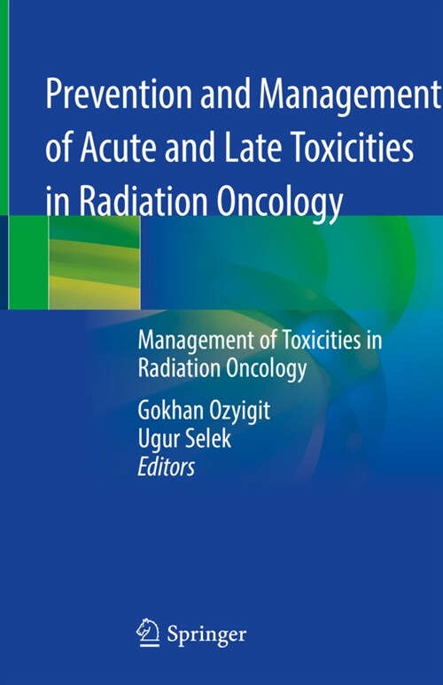 Prevention and Management of Acute and Late Toxicities in Radiation Oncology: Management of Toxicities in Radiation Oncology (Hardcover, 2020)