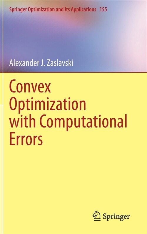 Convex Optimization with Computational Errors (Hardcover)